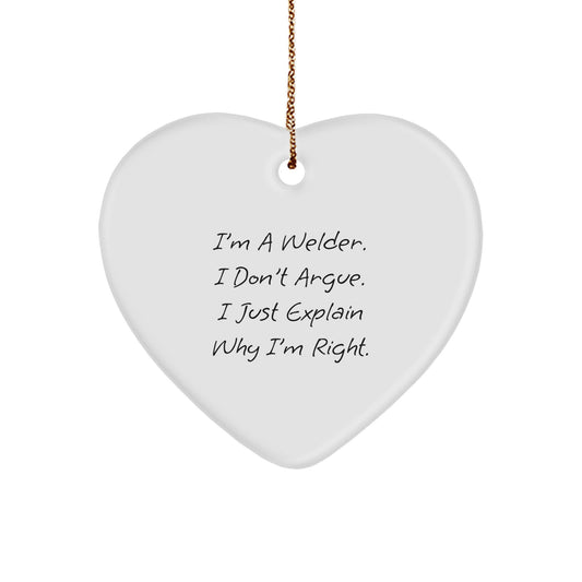 Welder Gifts from Friends, Funny Heart Ornament I'm A Welder, I Don't Argue, I Just Explain Right, Christmas Unique Presents for Men - Image 1