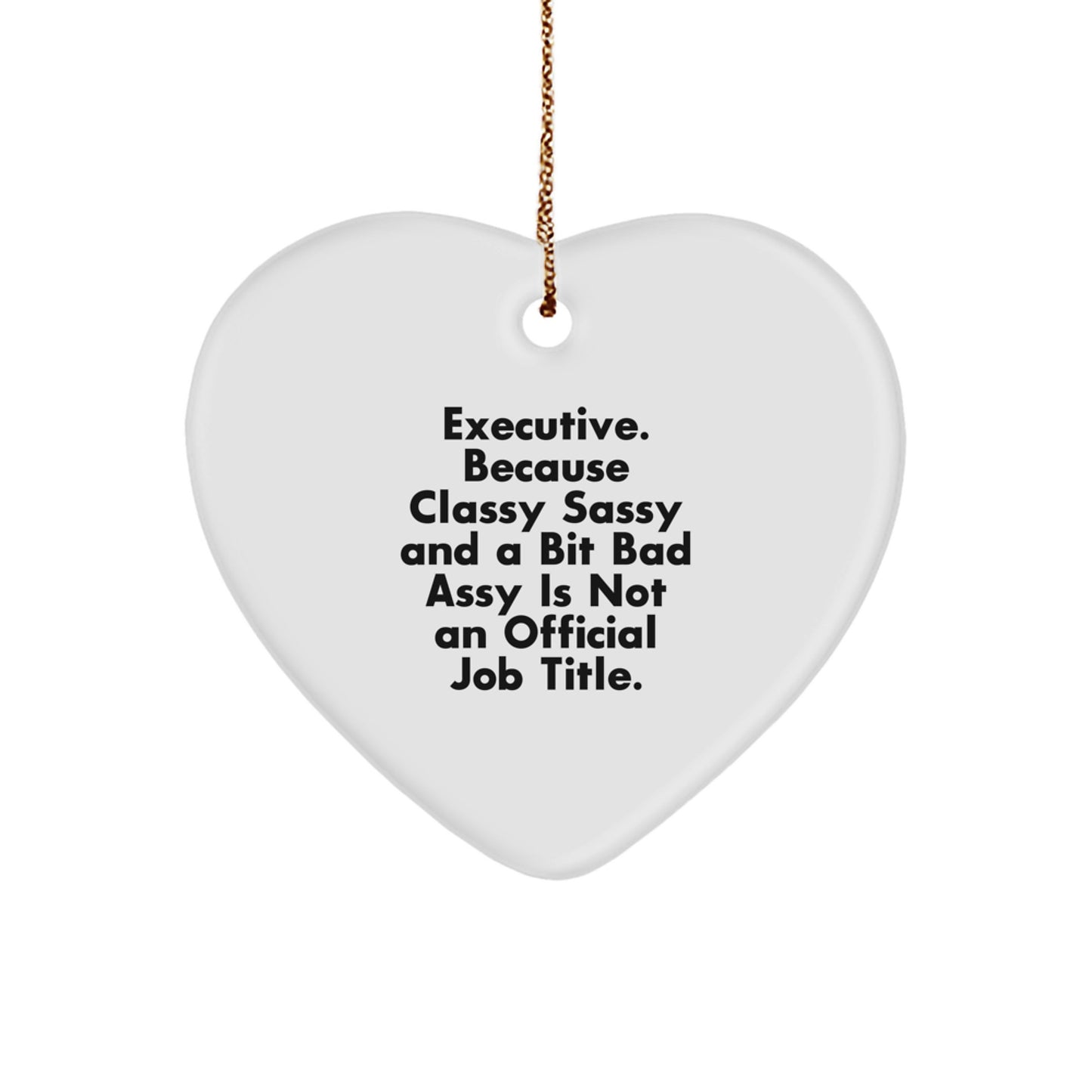Executive Heart Ornament, Funny Quote, Gifts for Men, Women, Coworkers, Family, from Friends, Christmas Unique Presents - Image 1