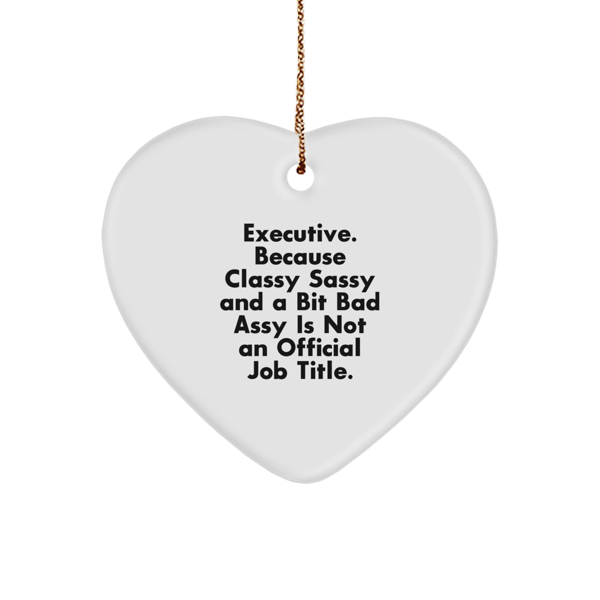 Executive Heart Ornament, Funny Quote, Gifts for Men, Women, Coworkers, Family, from Friends, Christmas Unique Presents - Image 1
