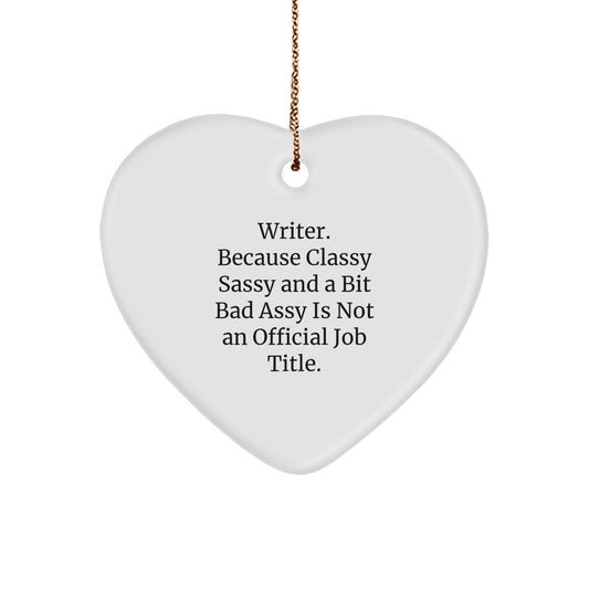 Writer Gifts for Her, Funny Heart Ornament, 'Writer. Because Classy Sassy And A Bit Fearlessy Is Not An Official Job Title.' by Gifts from Family, Perfect for Christmas - Image 1