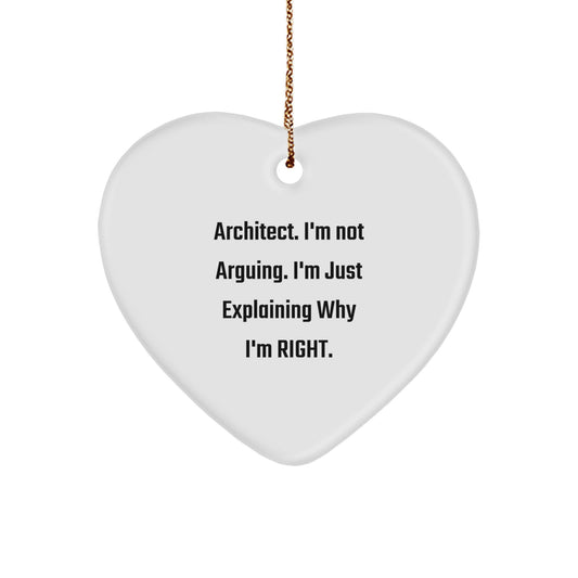 Funny Architect Gifts, Heart Ornament with 'I'm Not Arguing. I'm Just Explaining Why I'm Right.' Quote, Gifts from Friends to Family for Christmas - Image 1