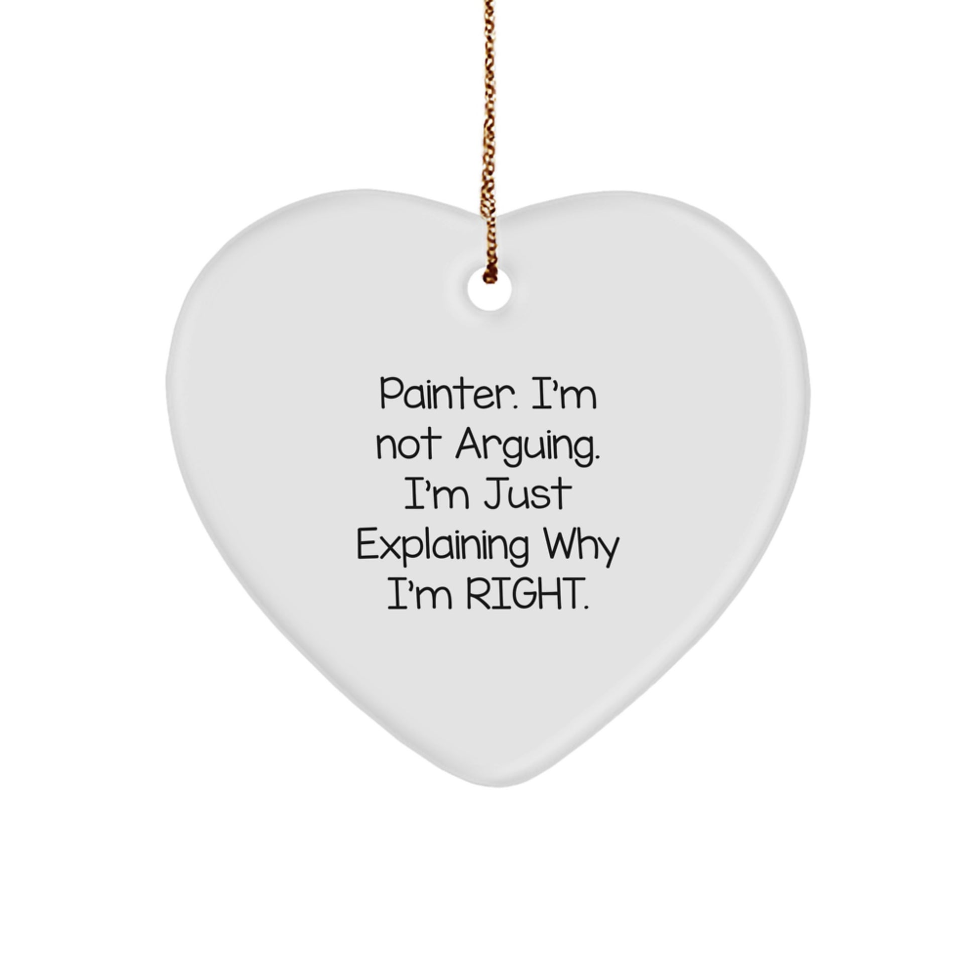 Painter Humor Gifts from Family, Heart Ornament for Painter, 'I'm Not Arguing' Christmas Unique Gift - Image 1