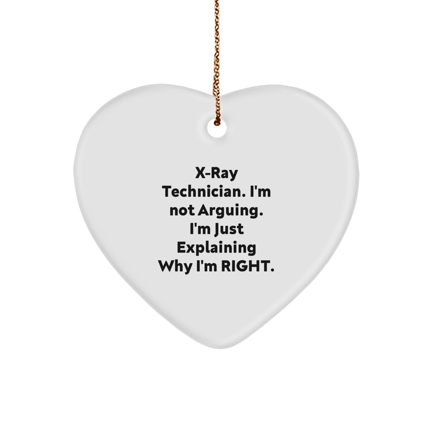 X-Ray Technician Gifts, Funny Heart Ornament for Men, X-Ray Technician Christmas Unique Gifts from Friends, Heart Shaped MDF Decor, 'I'm Not Arguing, I'm Just Explaining Why I'm Right' Quote - Image 1