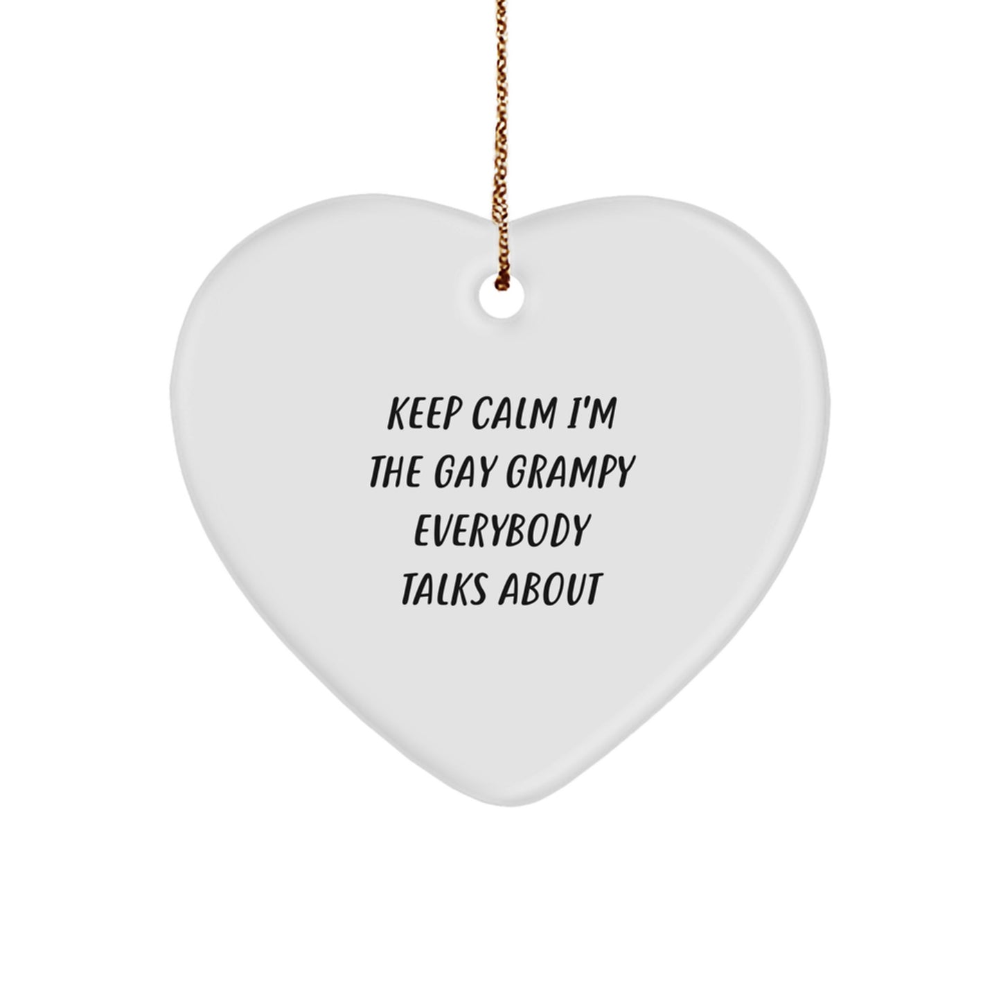 Funny Grampy Heart Ornament, Gifts from Men, Gifts for Grampy, Keep Calm I'm The Gay Grampy Everybody Talks About, Christmas Unique Gifts - Image 1