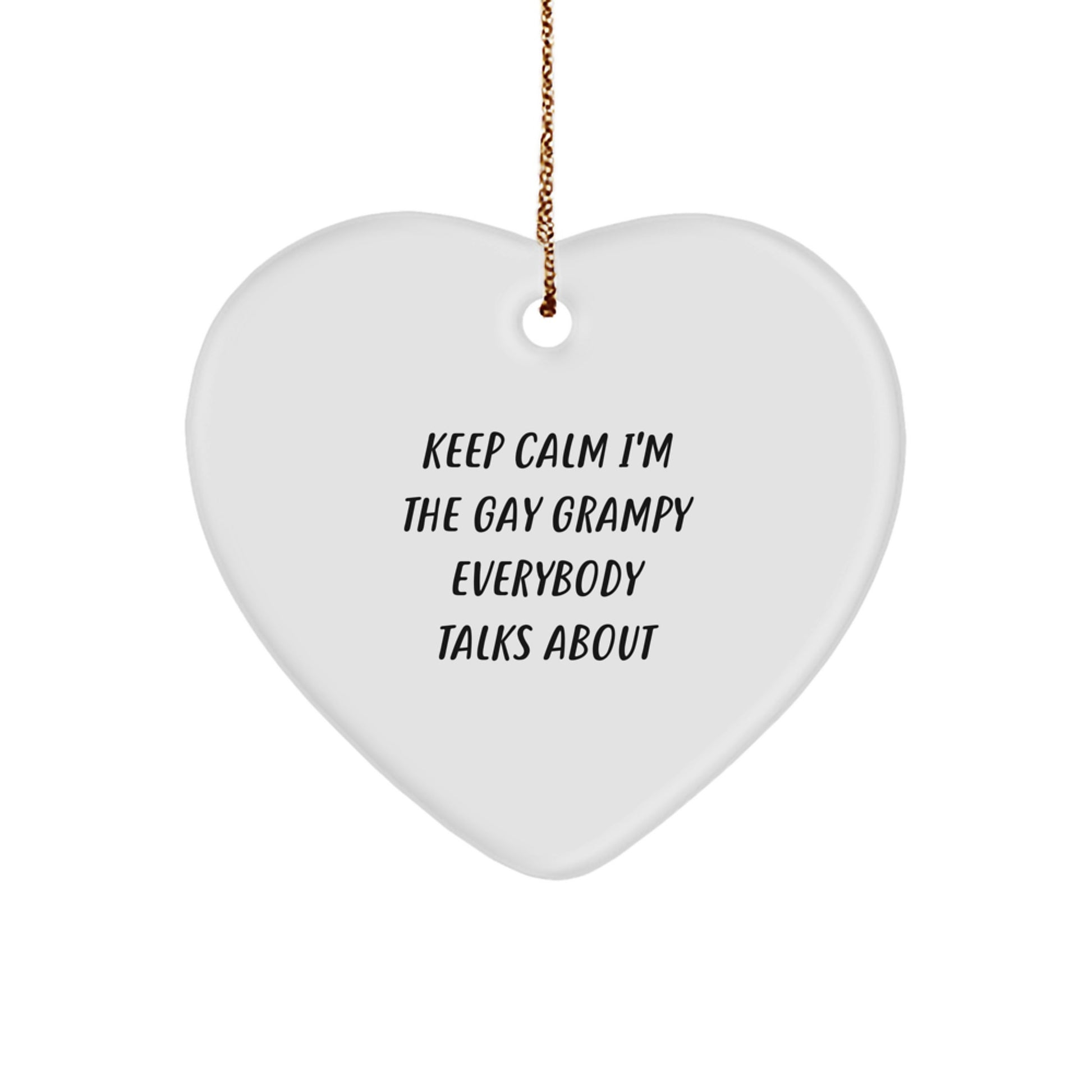 Funny Grampy Heart Ornament, Gifts from Men, Gifts for Grampy, Keep Calm I'm The Gay Grampy Everybody Talks About, Christmas Unique Gifts - Image 1