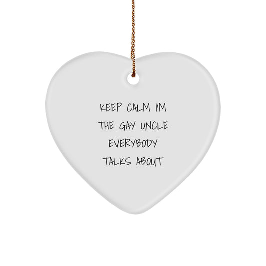 Funny Uncle Gifts: 'Keep Calm I'm The Gay Uncle Everybody Talks About' Heart Ornament, White, 2.75" x 0.5 oz, Ideal Gifts for Uncle from Family, Friends, or Coworkers this Christmas - Image 1