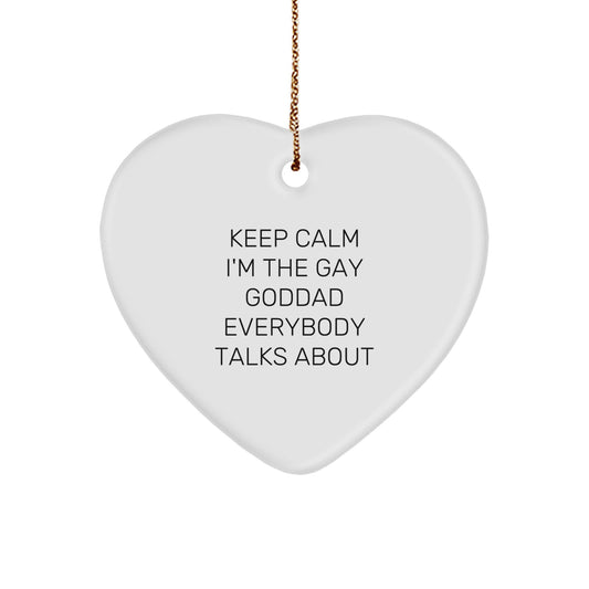 Goddad Heart Ornament, Keep Calm I'm The Gay Goddad Everybody Talks About, Funny Christmas Unique Gift for Goddad, Gifts from Men to Goddad, Goddad Gifts - Image 1