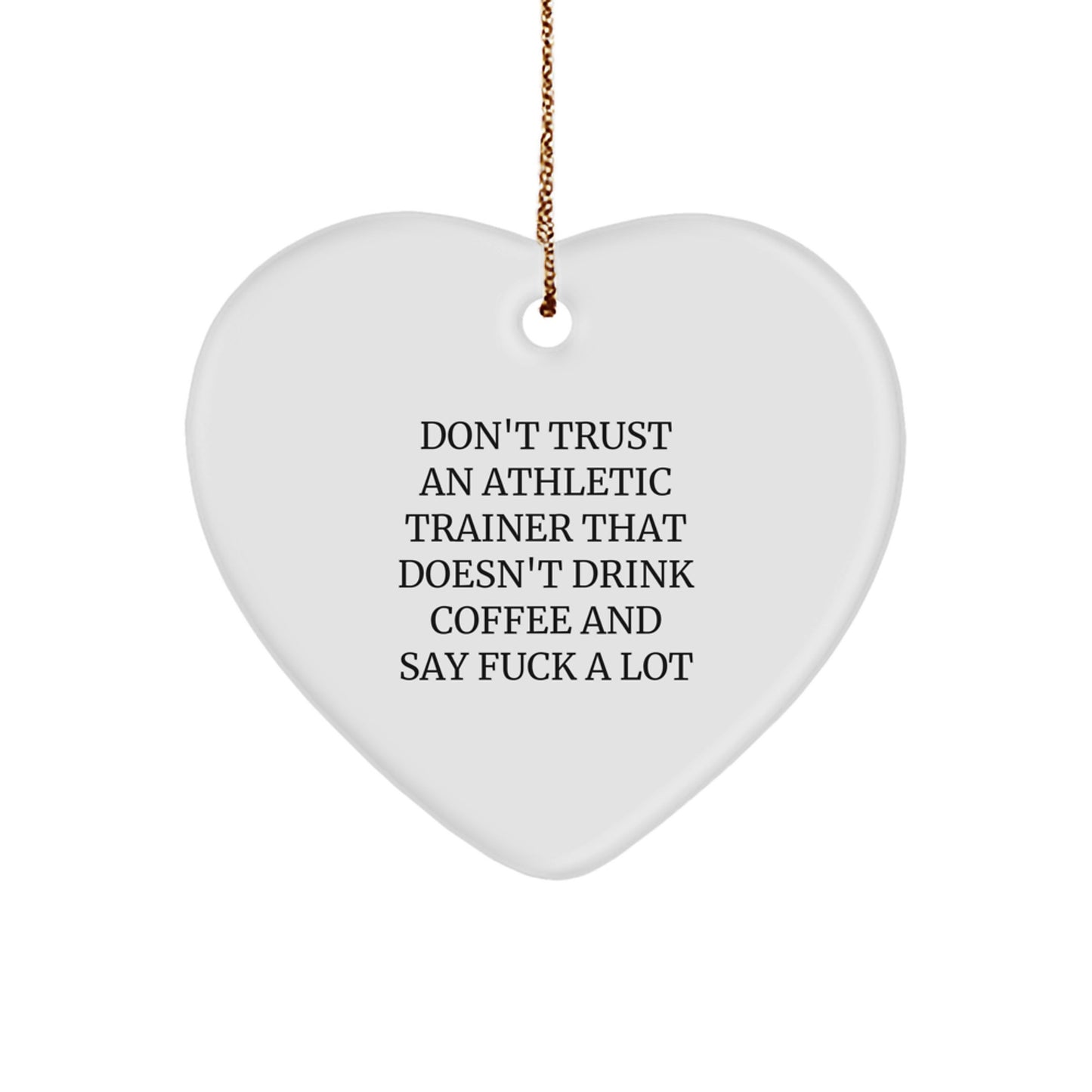 Funny Athletic Trainer Gifts, Heart Ornament for Christmas, 'Don't Trust...' - Image 1