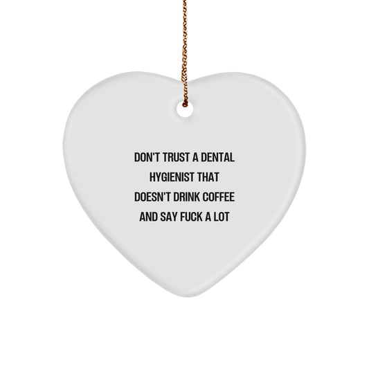 Funny Dental Hygienist Gifts, 'Don't Trust A Dental Hygienist That Doesn't Drink Coffee And Say F--k A Lot', Heart Ornament, Christmas Unique Gifts from Friends to Coworkers - Image 1