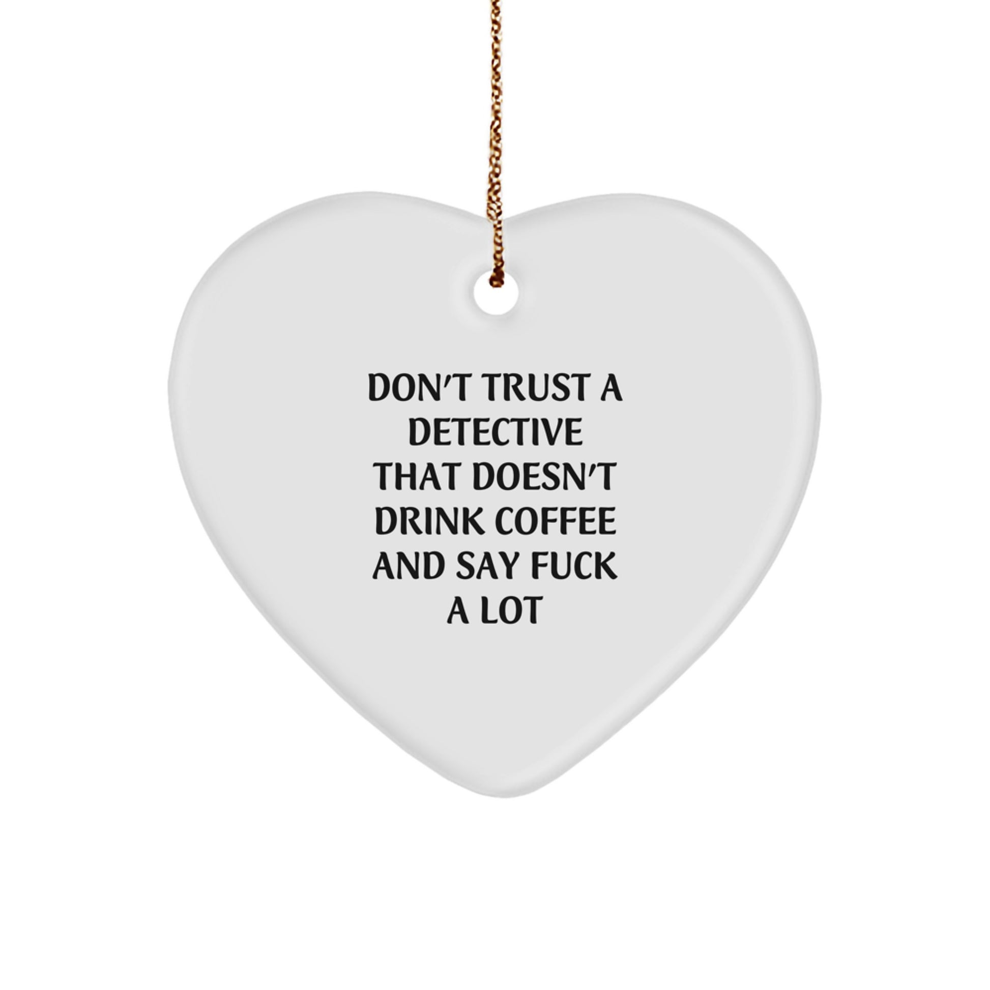 Funny Detective Gifts from Men to Friends - Don't Trust a Detective Heart Ornament for Christmas - Image 1