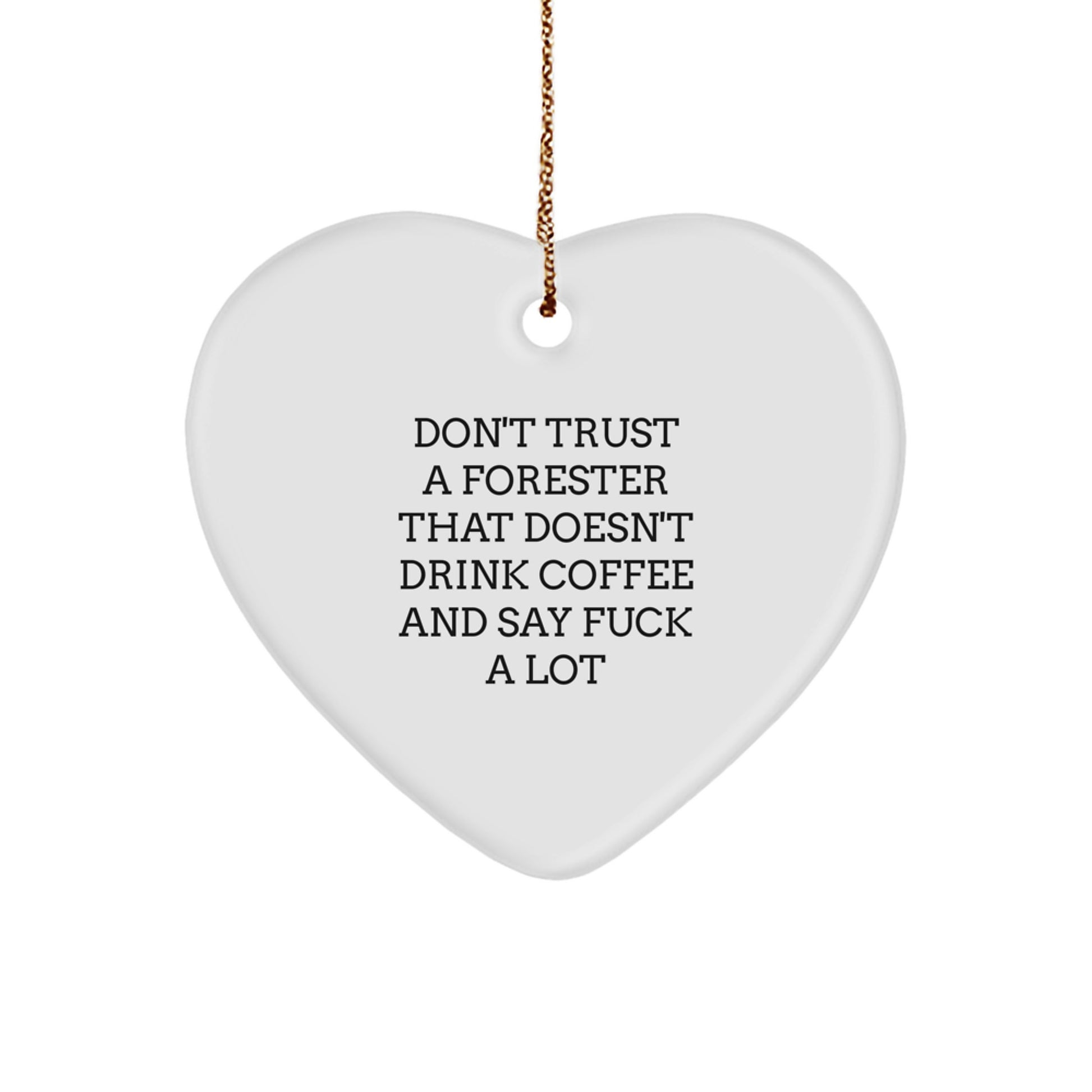 Funny Forester Gifts for Men - Heart Ornament with 'Don't Trust' Quote, Christmas Unique Gifts from Friends - Image 1
