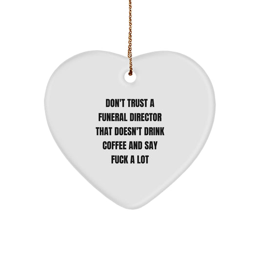 Funny Funeral Director Gifts from Men, Women, Coworkers, Family - 'Don't Trust A Funeral Director That Doesn't Drink Coffee And Say F--k A Lot' Heart Ornament for Christmas - Image 1