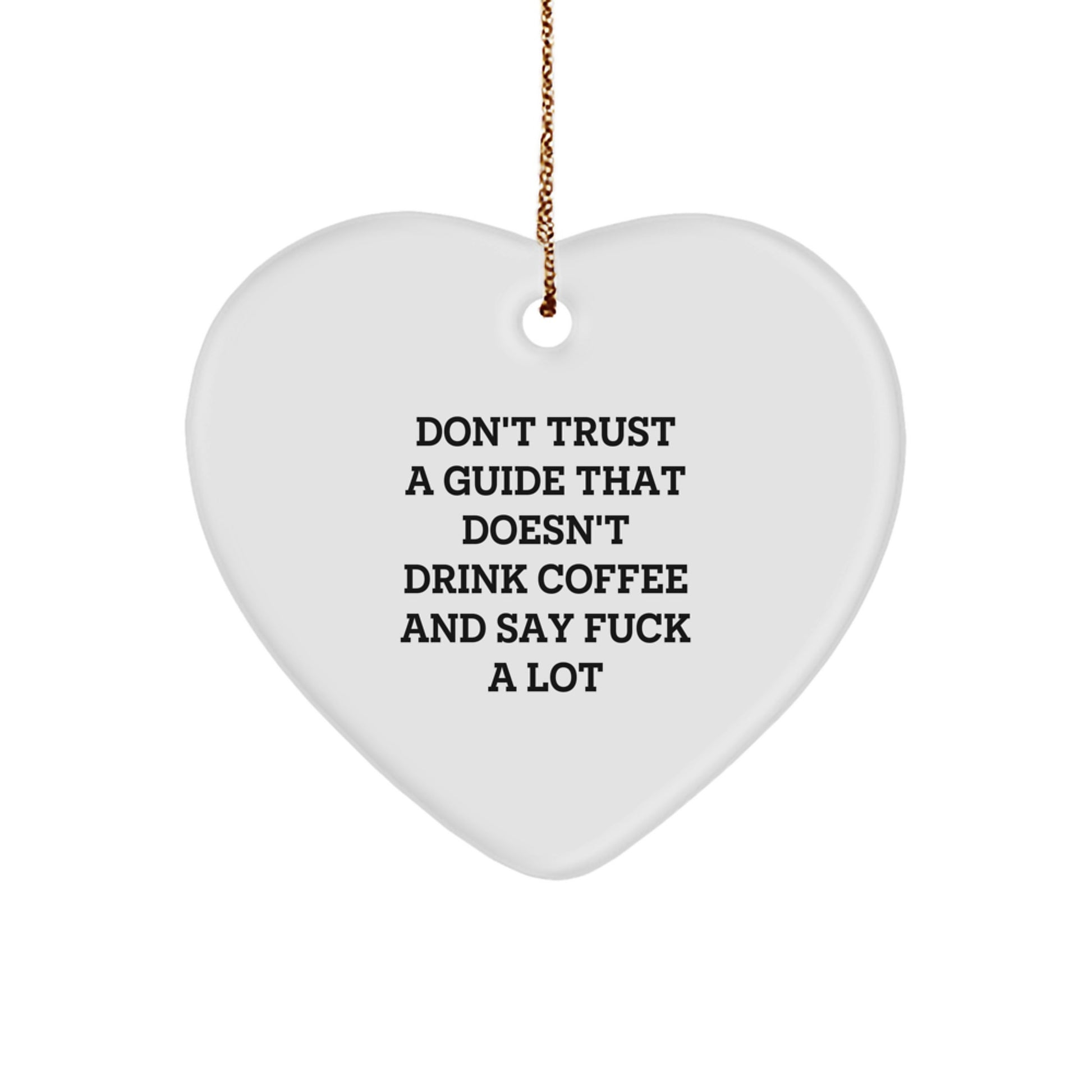Funny Guide Gifts: Don't Trust A Guide That Doesn't Drink Coffee, Heart Ornament for Guide Lovers, Gifts from Friends, Coworkers, or Family for Christmas - Image 1