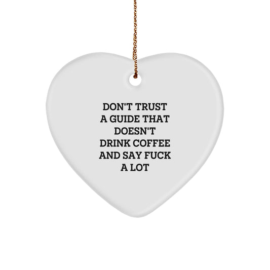 Funny Guide Gifts: Don't Trust A Guide That Doesn't Drink Coffee, Heart Ornament for Guide Lovers, Gifts from Friends, Coworkers, or Family for Christmas - Image 1