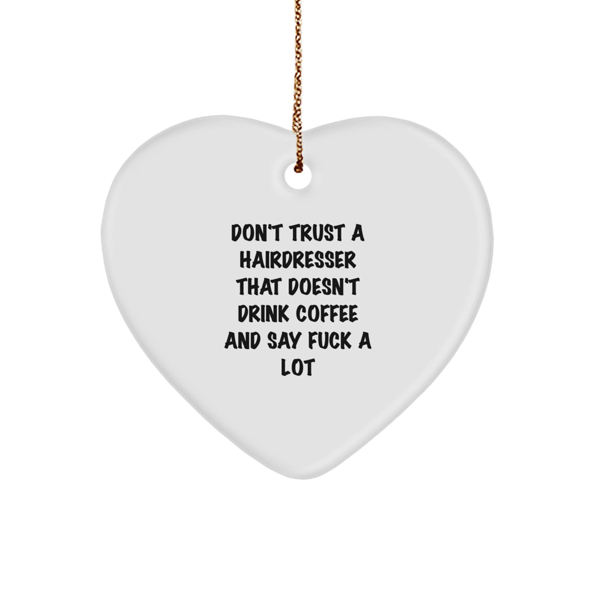 Funny Hairdresser Gifts from Men to Hairdresser - White Heart Ornament for Christmas - Image 1