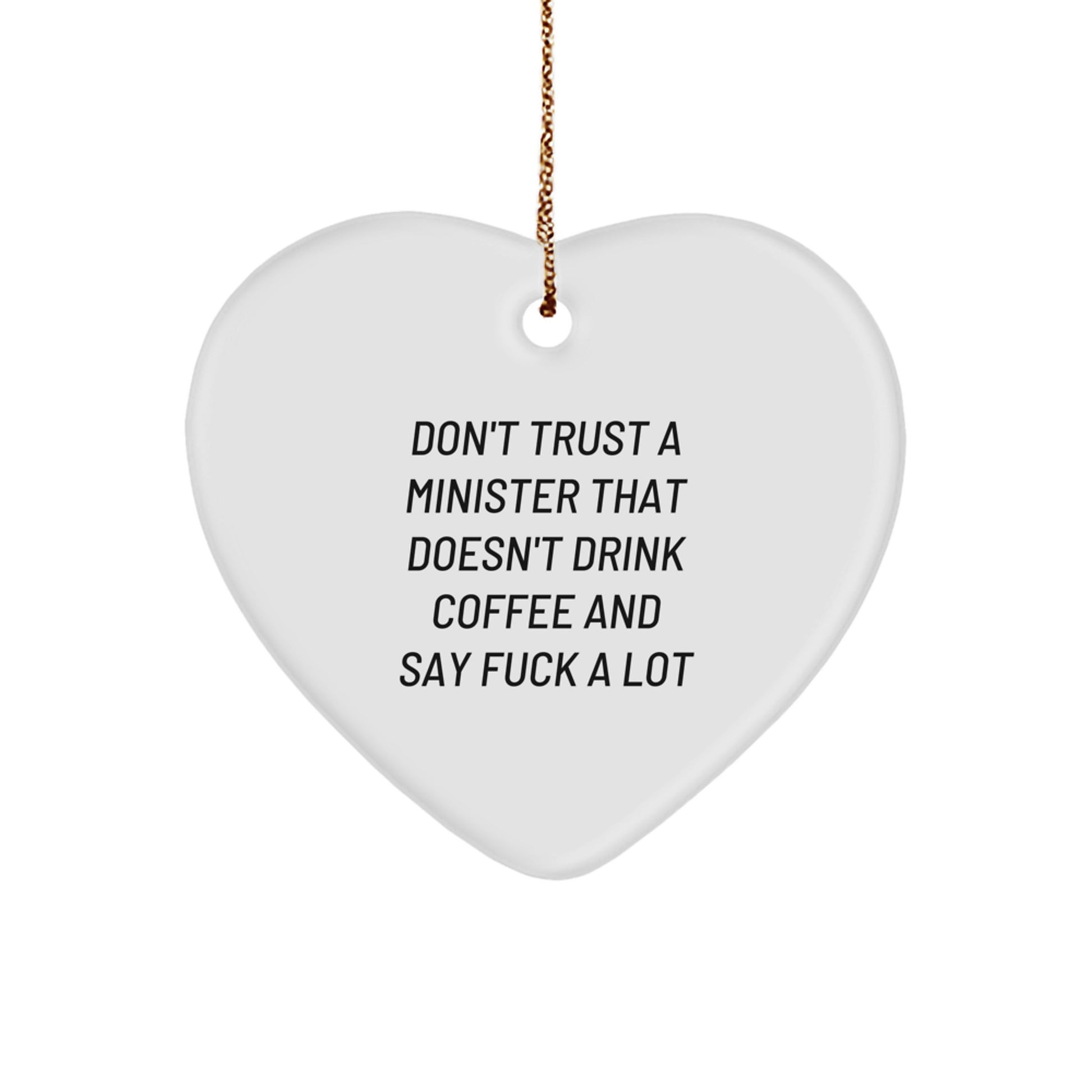 Funny Minister Gifts: 'Don't Trust...' Heart Ornament for Minister Friends, Family, or Coworkers - Unique Christmas Unique Gift - Image 1