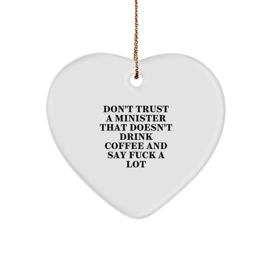 Funny Minister Gifts, 'Don't Trust A Minister That Doesn't Drink Coffee And Say F--k A Lot' Heart Ornament, White, 2.75" Tall, Christmas Unique Gifts for Minister, Friends, Family - Image 1