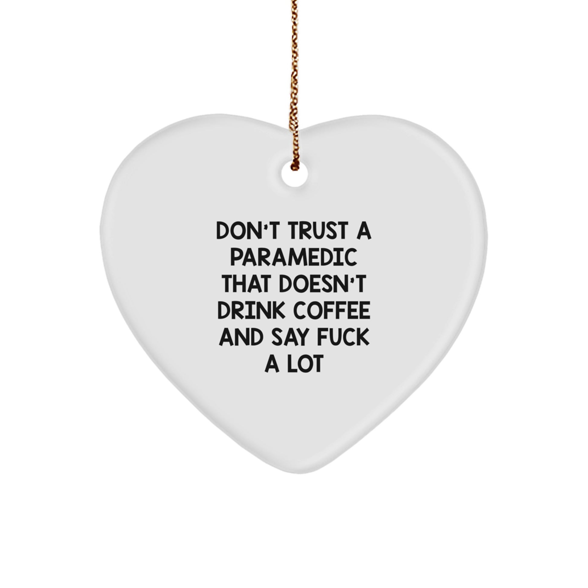 Funny Rescue Worker Gifts, Heart Ornament with Quote 'Don't Trust A Rescue Worker That Doesn't Drink Coffee And Say F--k A Lot', Christmas Unique Gift for Rescue Worker Friends and Family from Men - Image 1