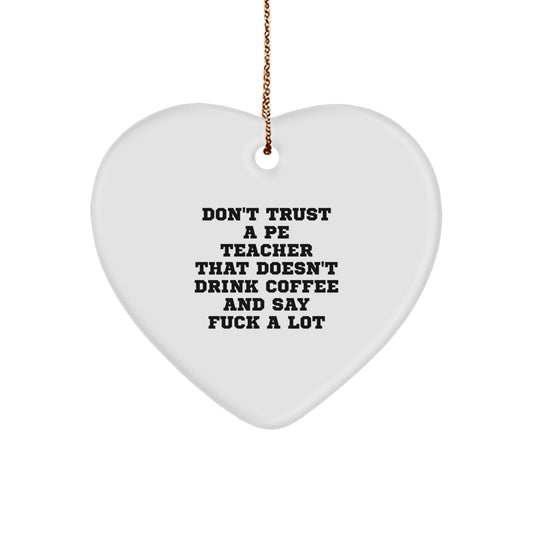 PE Teacher Humor Gifts from Friends, Funny Heart Ornament for PE Teacher, Don't Trust a PE Teacher Quote, Christmas Unique Gifts for Her - Image 1