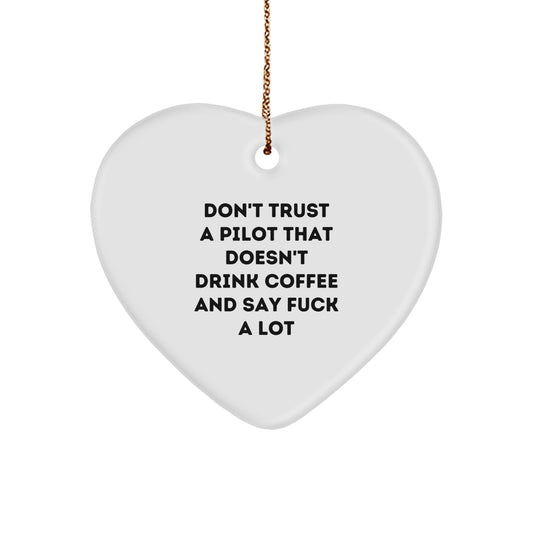 Funny Pilot Gifts - Don't Trust A Pilot That Doesn't Drink Coffee And Say 'F--k' A Lot - Heart Ornament for Men, Women, Friends, Coworkers, and Family - Christmas Unique Presents - Image 1