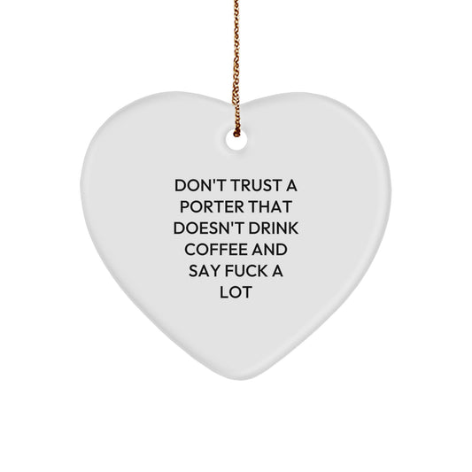 Funny Porter Gifts: Heart Ornament for Christmas, 'Don't Trust A Porter That Doesn't Drink Coffee And Say F--k A Lot' Quote, MDF Material, Gold Cord, Gifts from Friends to Family - Image 1