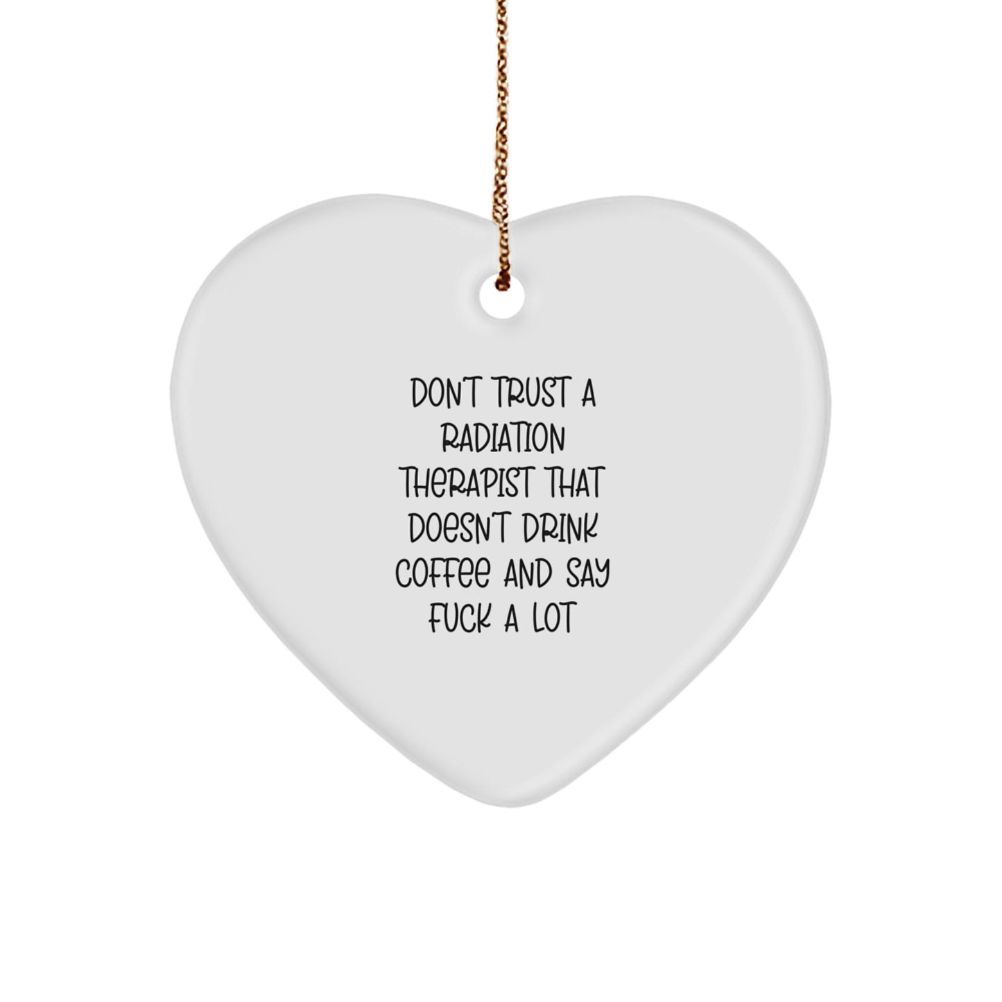 Radiation Therapist Gifts, Funny Quote Heart Ornament, Gifts from Men to Coworkers, Unique Christmas Unique Gifts for Radiation Therapist - Image 1