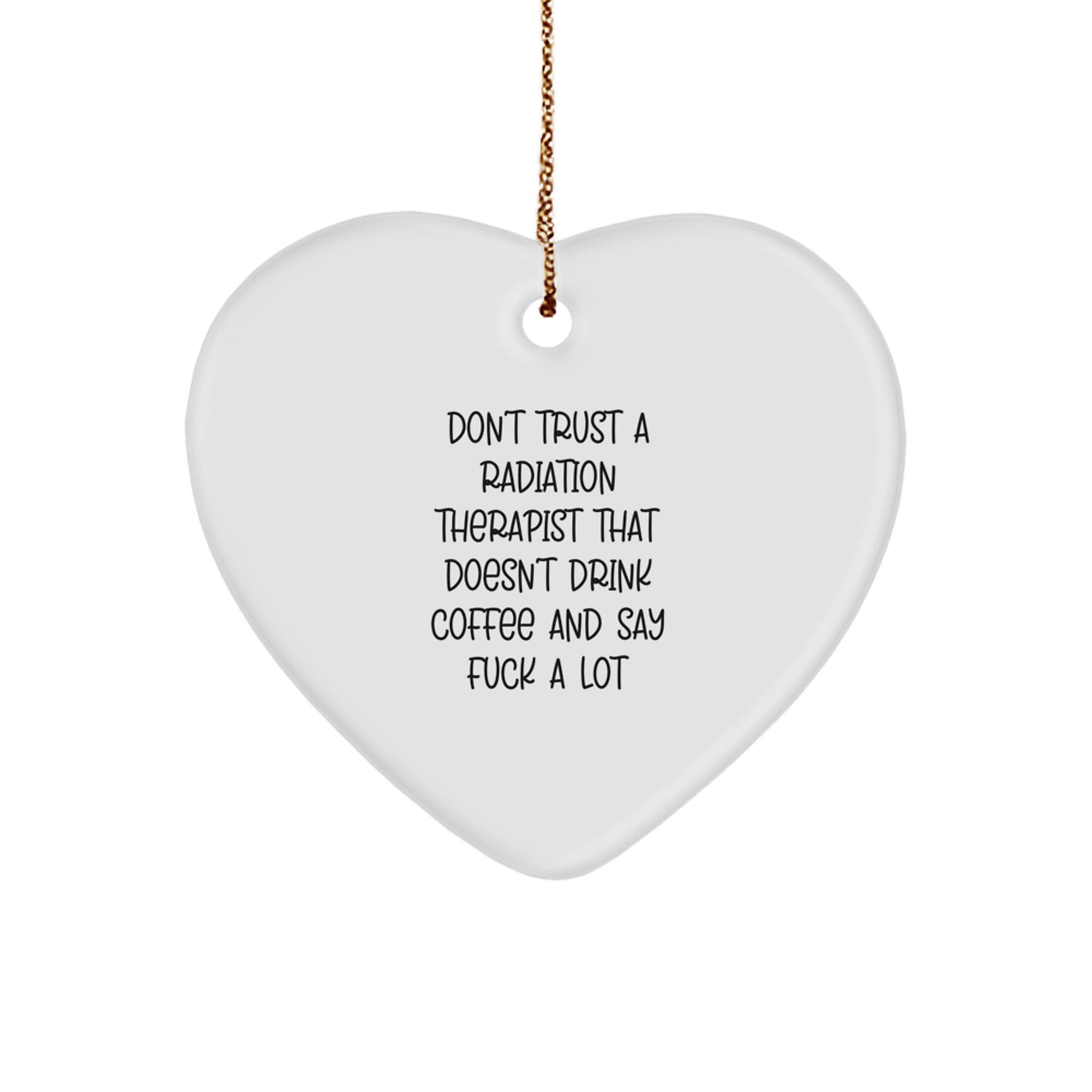 Radiation Therapist Gifts, Funny Quote Heart Ornament, Gifts from Men to Coworkers, Unique Christmas Unique Gifts for Radiation Therapist - Image 1
