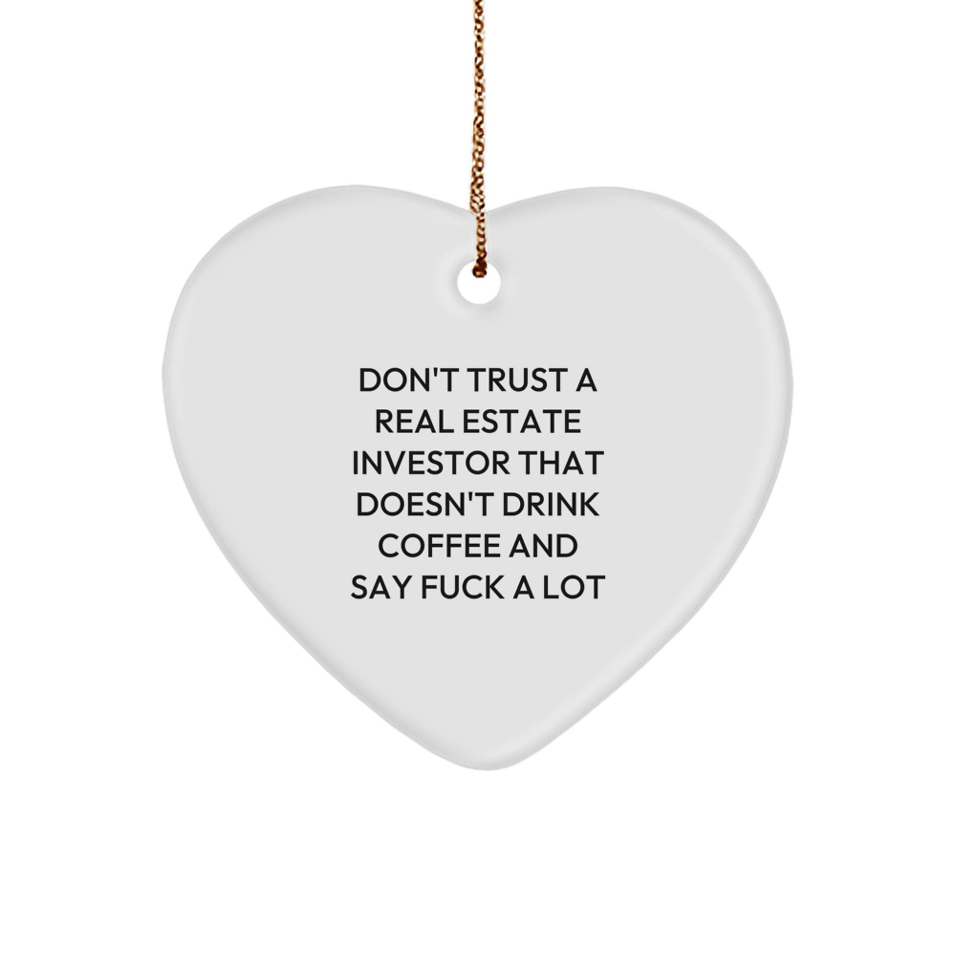 Funny Real Estate Investor Gifts from Friends - 'Don't Trust...' Heart Ornament for Christmas - Image 1