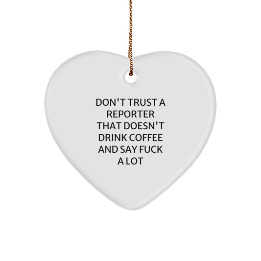 Funny Reporter Gifts from Friends for Christmas - Don't Trust A Reporter That Doesn't Drink Coffee And Say F--k A Lot Heart Ornament - Image 1