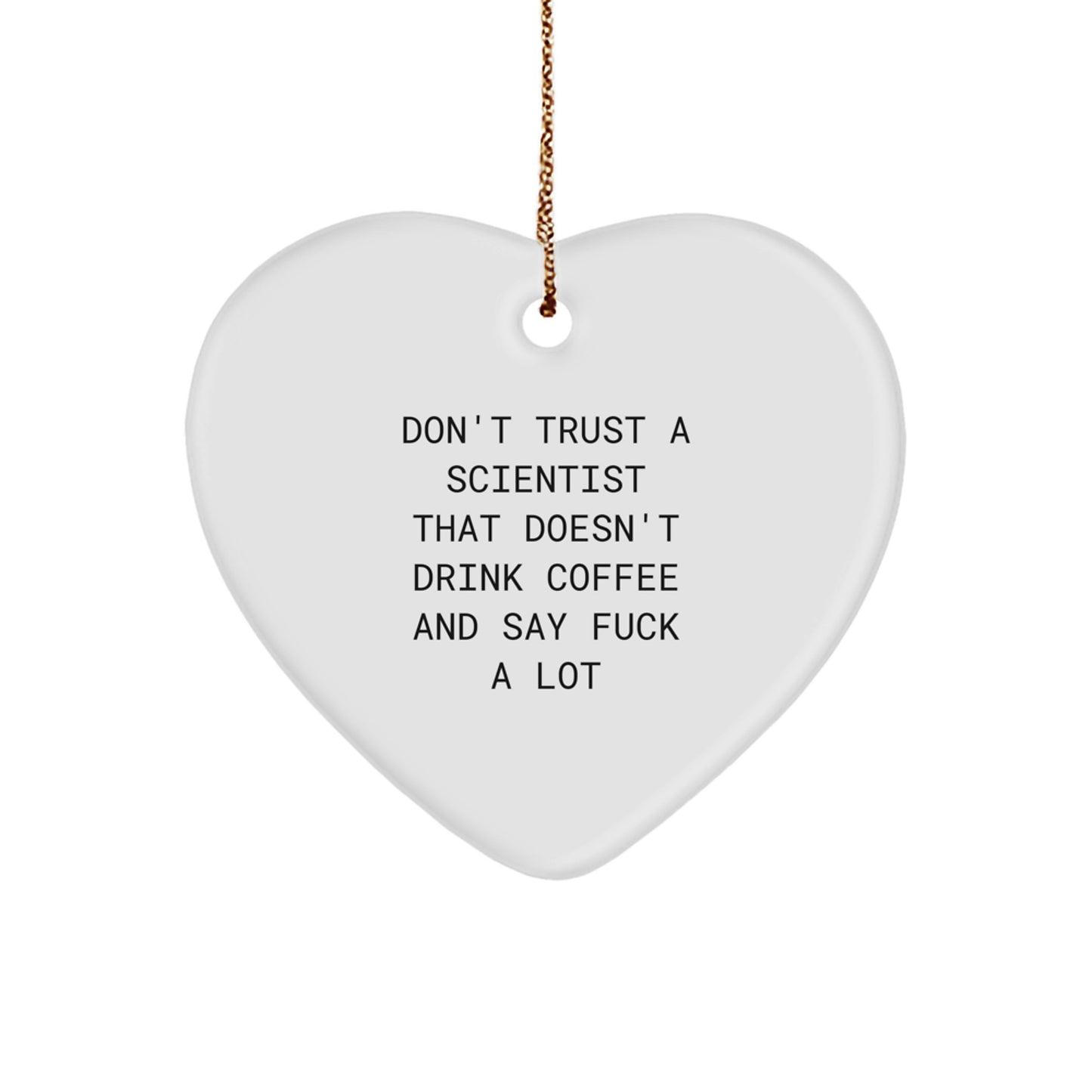 Funny Scientist Gifts - Don't Trust A Scientist That Doesn't Drink Coffee And Say 'F--k A Lot' Christmas Heart Ornament for Scientist, Friends, and Family - Image 1