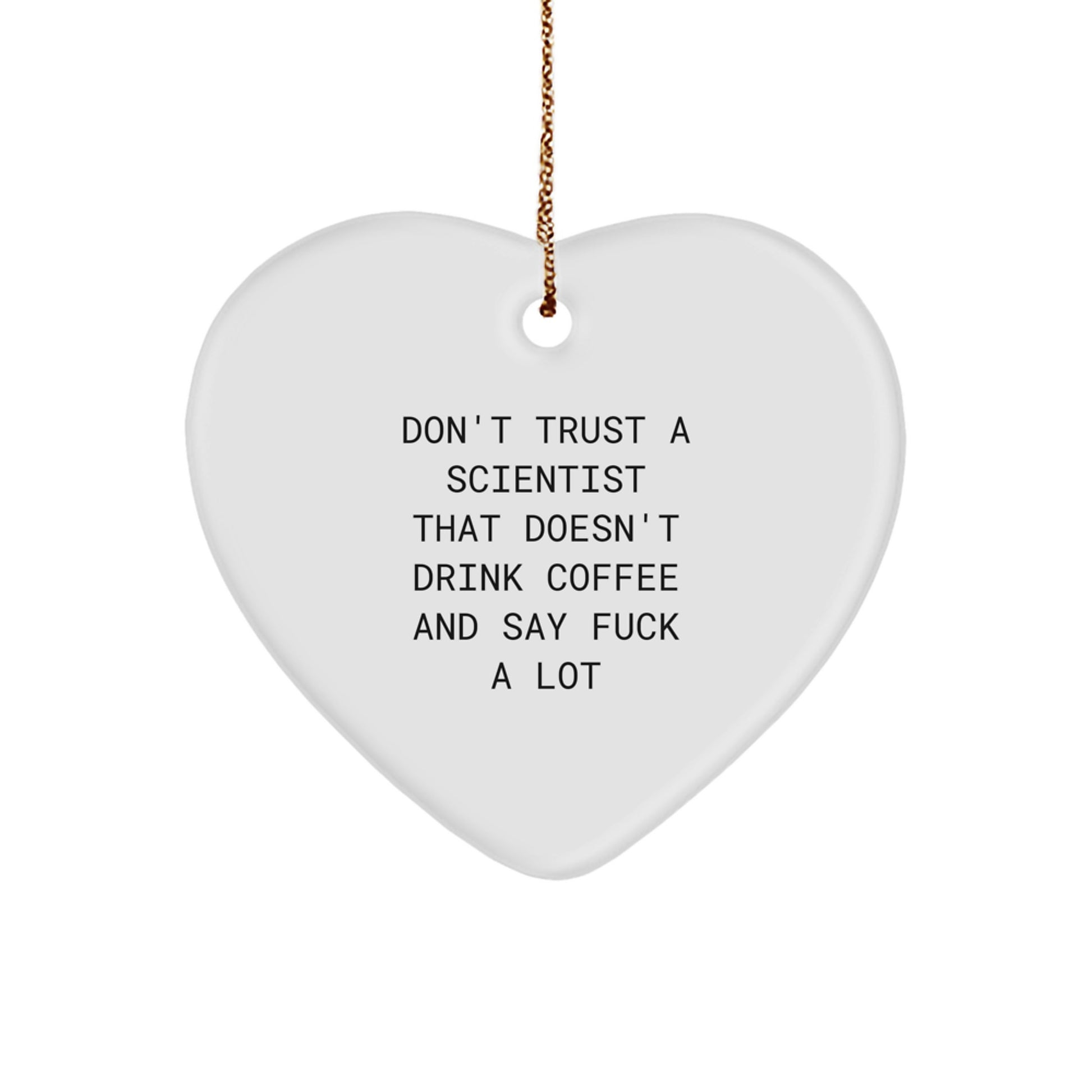 Funny Scientist Gifts - Don't Trust A Scientist That Doesn't Drink Coffee And Say 'F--k A Lot' Christmas Heart Ornament for Scientist, Friends, and Family - Image 1