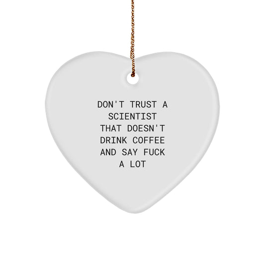 Funny Scientist Gifts - Don't Trust A Scientist That Doesn't Drink Coffee And Say 'F--k A Lot' Christmas Heart Ornament for Scientist, Friends, and Family - Image 1