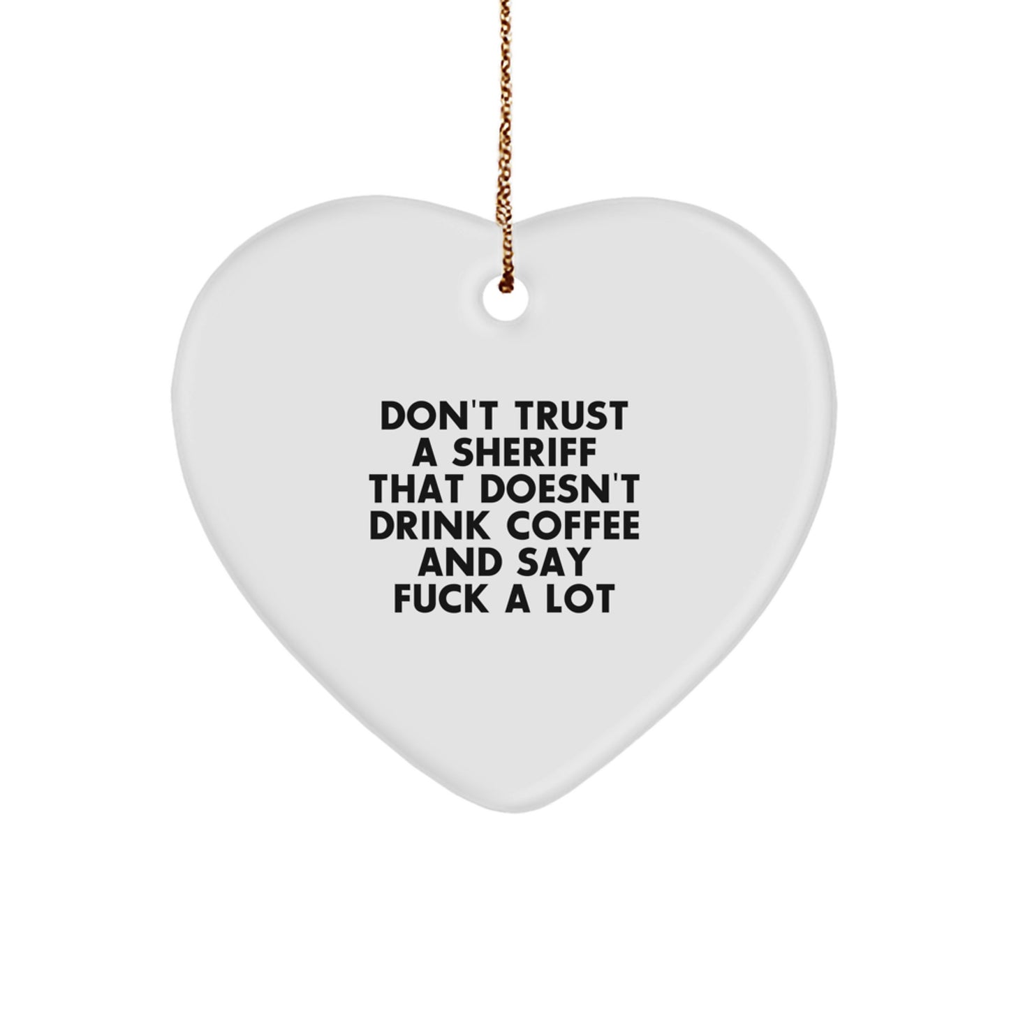 Funny Sheriff Gifts for Men - 'Don't Trust A Sheriff' Heart Ornament, Christmas Unique Gifts from Family, Friends, Coworkers - Image 1