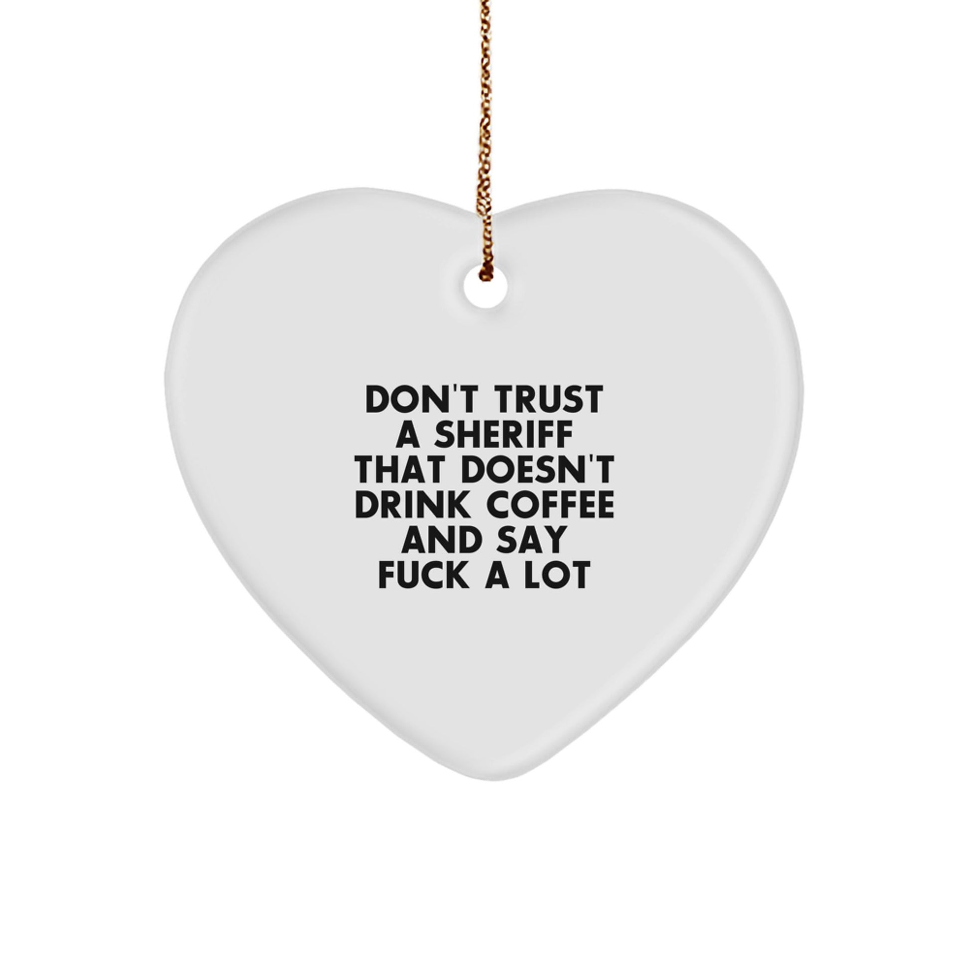Funny Sheriff Gifts for Men - 'Don't Trust A Sheriff' Heart Ornament, Christmas Unique Gifts from Family, Friends, Coworkers - Image 1