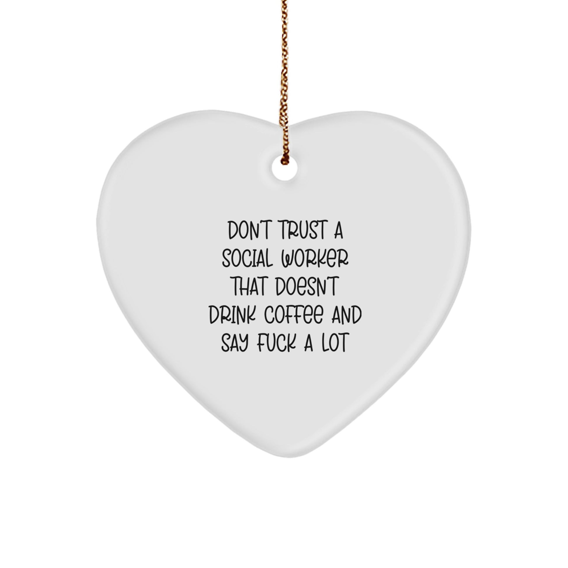 Funny Social Worker Gifts, 'Don't Trust A Social Worker...' Heart Ornament, Christmas Unique Gifts from Friends to Social Workers - Image 1