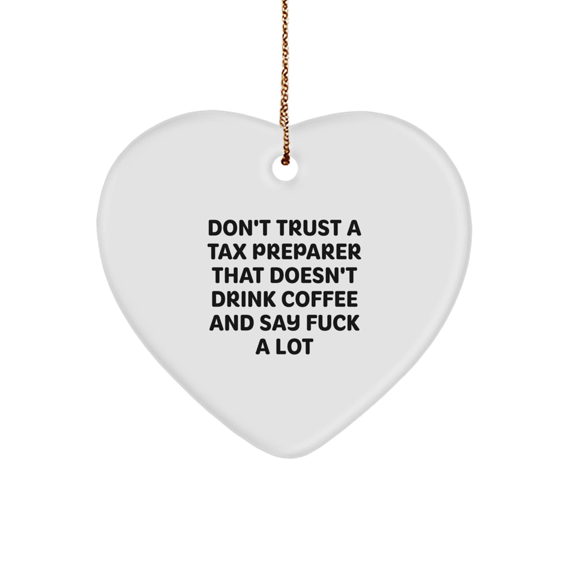 Funny Tax Preparer Heart Ornament Gifts for Men from Family, 'Don't Trust...' Quote - Image 1
