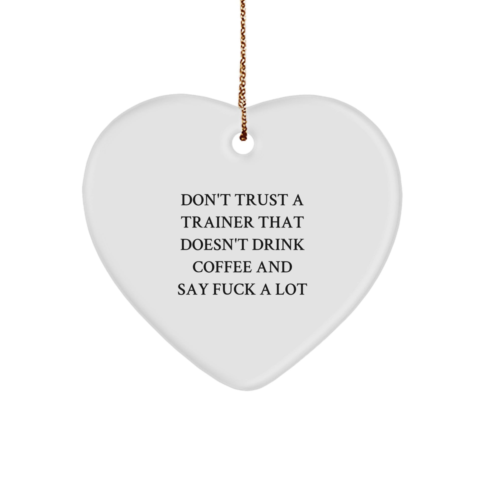 Funny Trainer Gifts from Men, Gifts for Trainers - Heart Ornament with Don't Trust a Trainer, Christmas Unique Trainer Gifts - Image 1