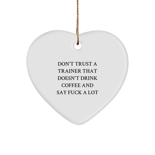 Funny Trainer Gifts from Men, Gifts for Trainers - Heart Ornament with Don't Trust a Trainer, Christmas Unique Trainer Gifts - Image 1