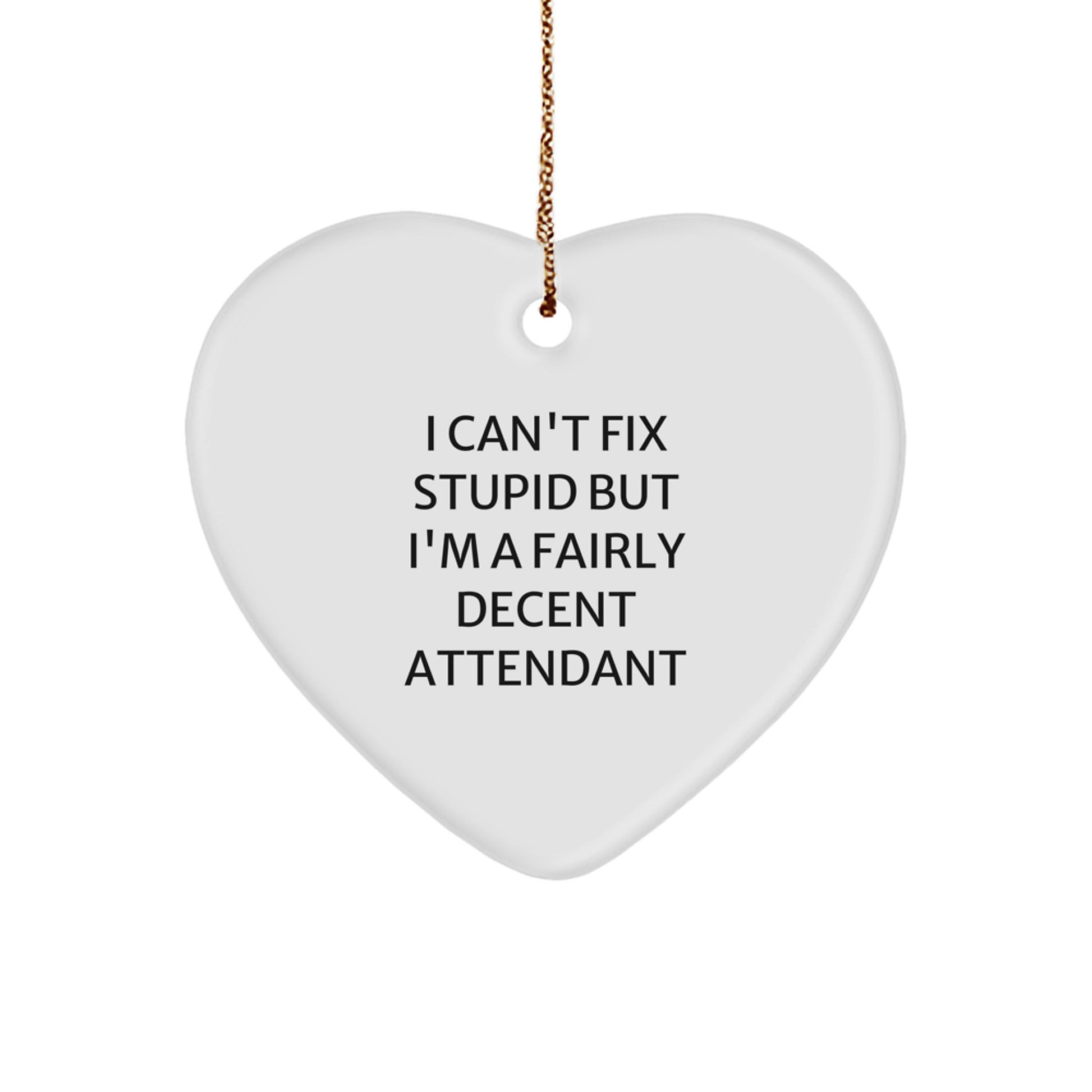 Funny Attendant Quote Gifts, Heart Ornament with Gold Cord, Gifts from Men to Attendant for Christmas, Heartfelt Presents - Image 1