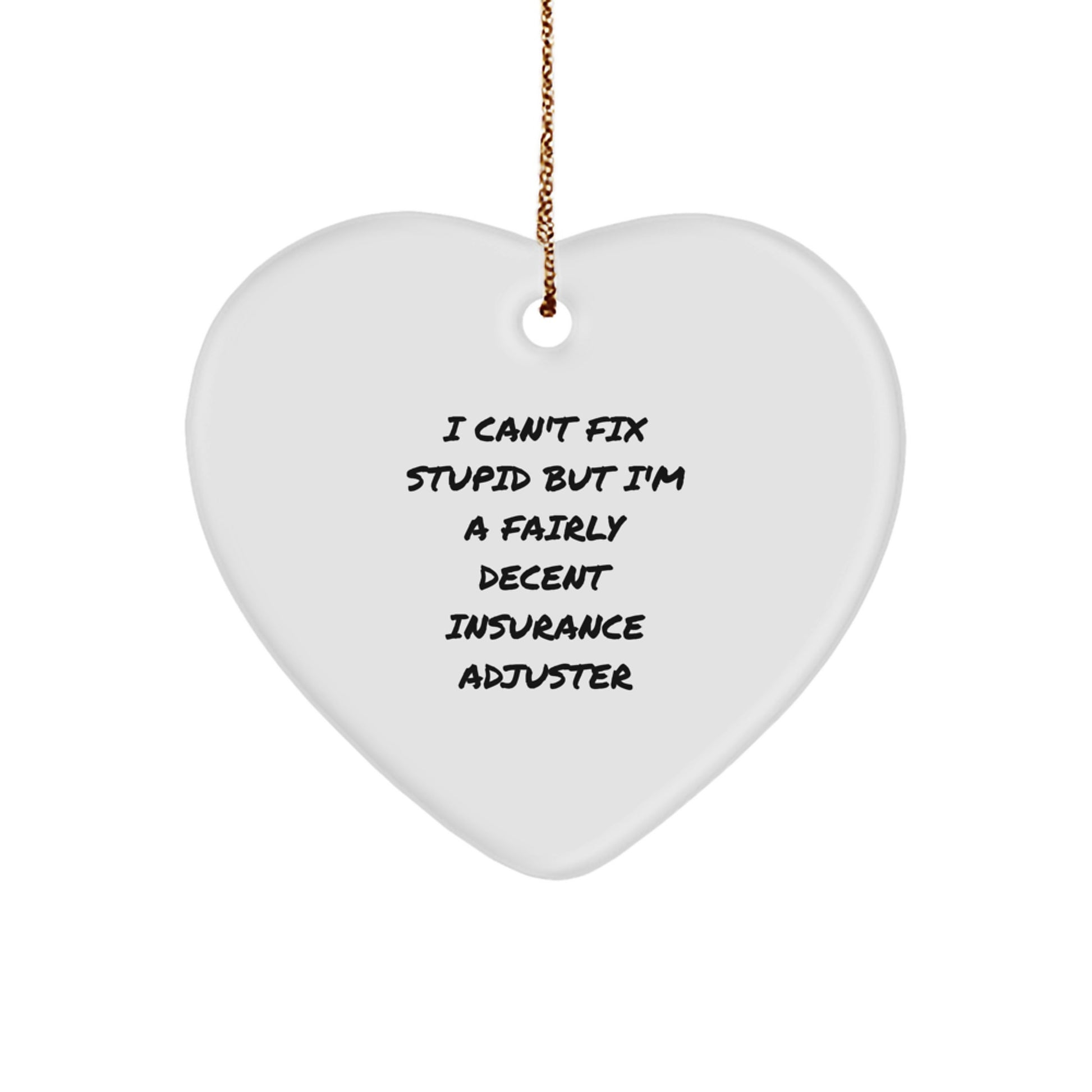 Funny Insurance Adjuster Gifts, Heart Ornament, Christmas Decor, Humorous Quote from an Adjuster, Gifts from Friends for Insurance Adjuster, Lovely Heart-Shaped MDF Ornament - Image 1