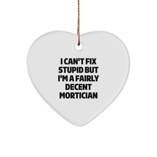Funny Mortician Gifts, Heart Ornament with Inspirational Quote, Gifts from Friends and Family for Mortician, Christmas Unique Gifts - Image 1