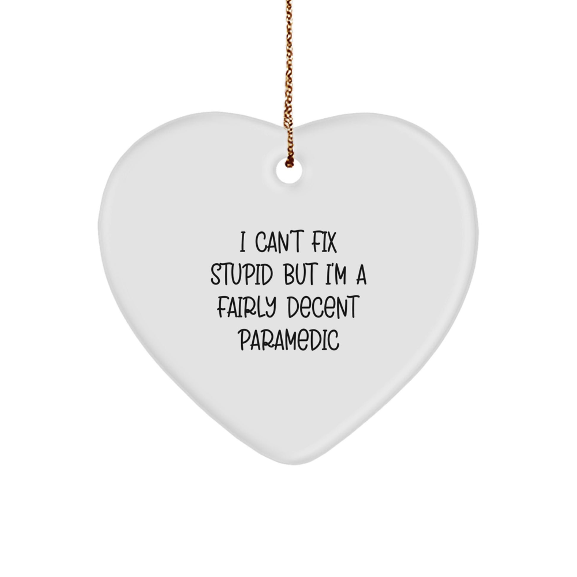 Funny Rescue Worker Gifts for Christmas - Heart Ornament with 'I Can't Fix Stupid But I'm A Fairly Decent Rescue Worker' Quote, Rescue Worker Heart Ornament Gifts from Friends or Family - Image 1