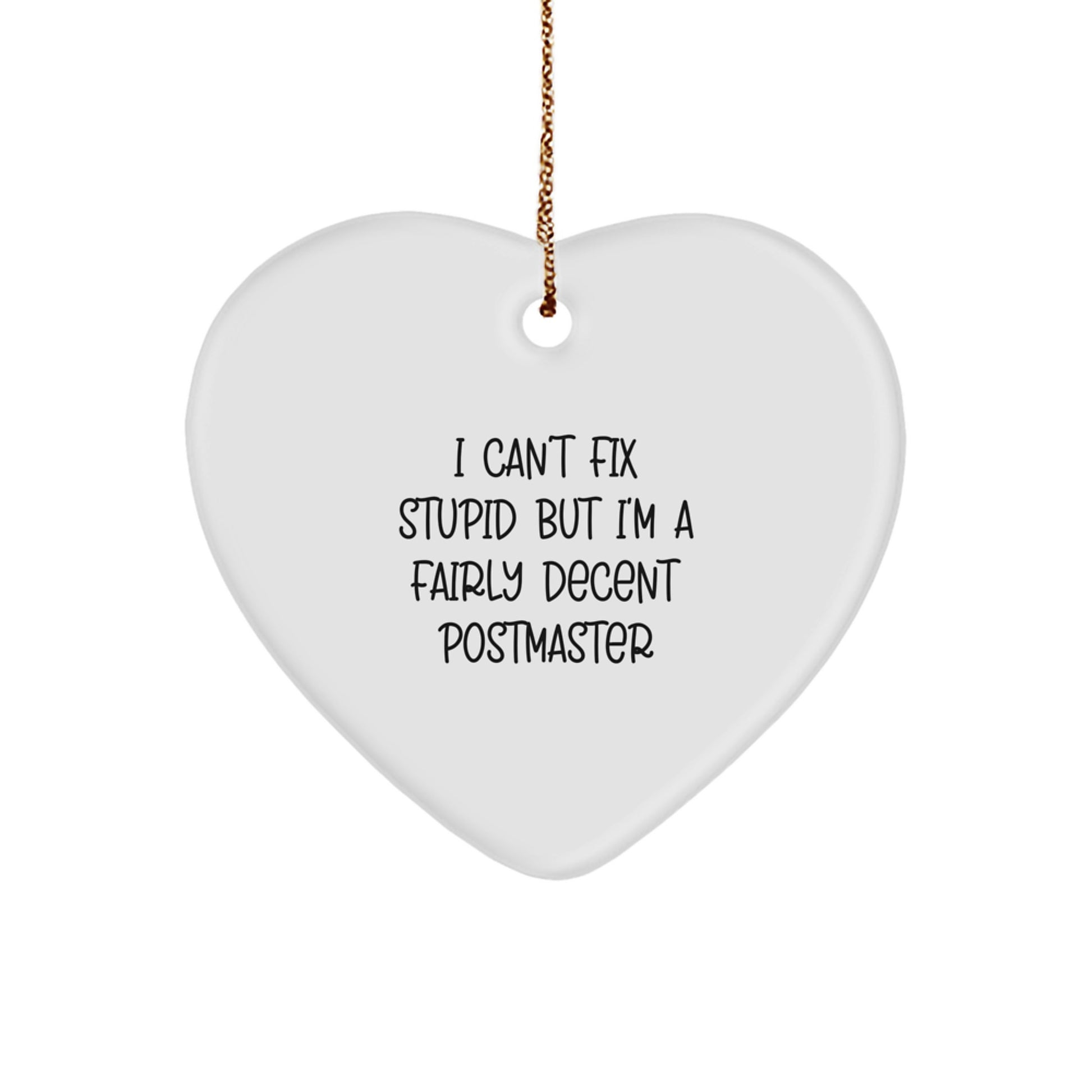 Postmaster Humor Gifts for Christmas - 'I Can't Fix Stupid But I'm A Fairly Decent Postmaster' Heart Ornament for Men, Women, Coworkers, Family, Friends - Image 1