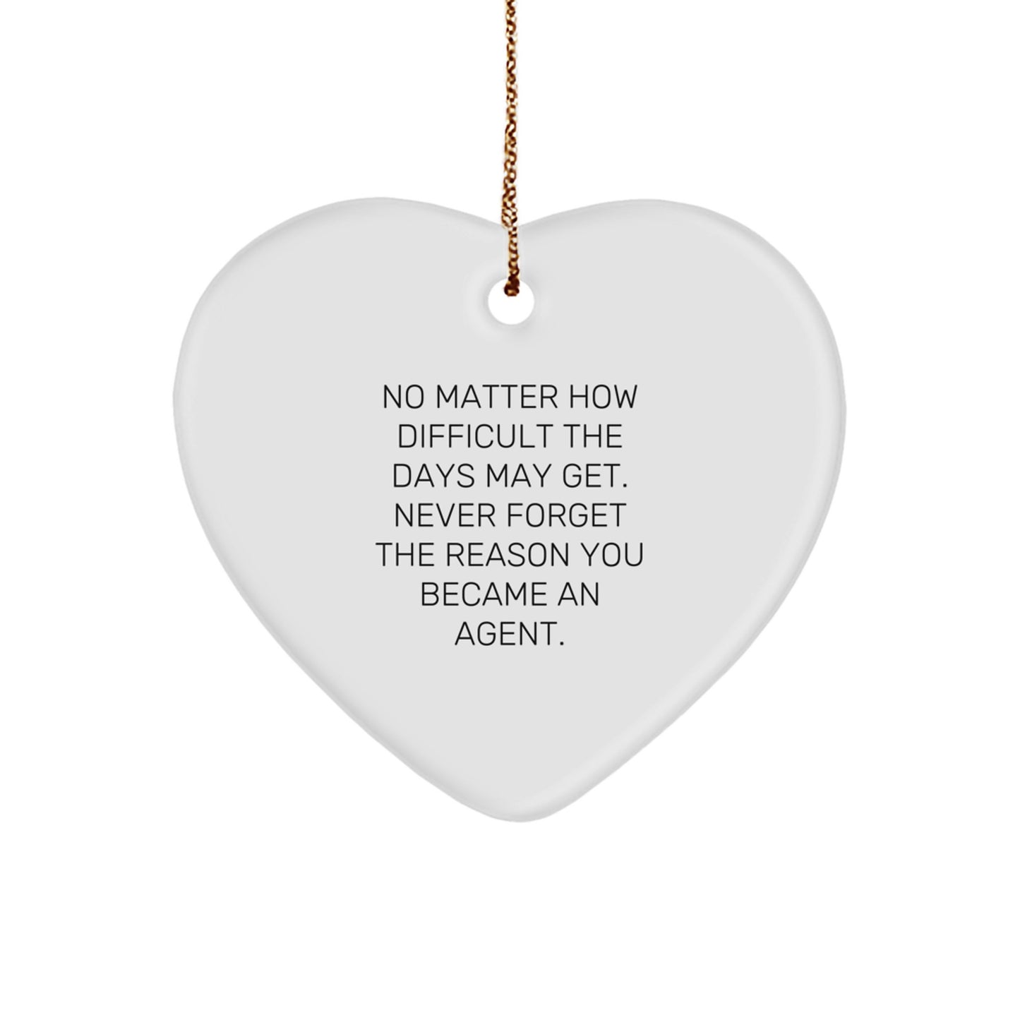 Funny Agent Heart Ornament Gifts from Family to Friends for Christmas - No Matter How Difficult The Days May Get - Image 1