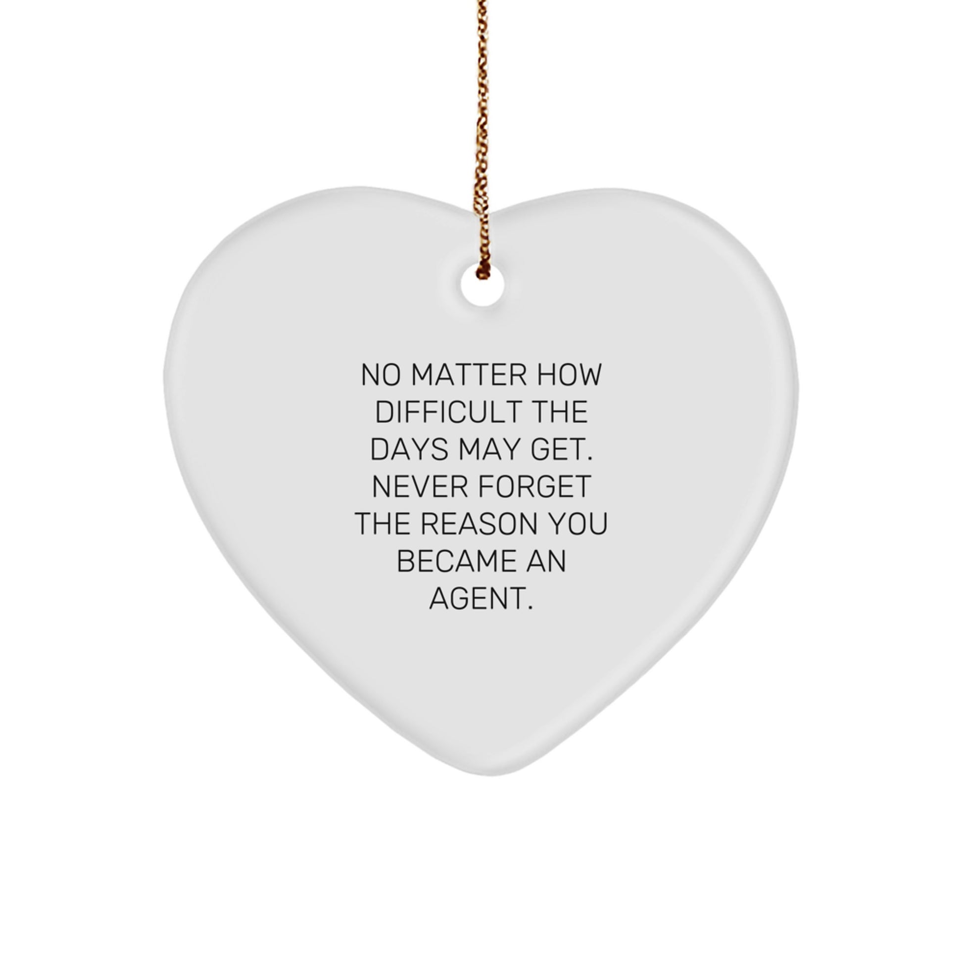 Funny Agent Heart Ornament Gifts from Family to Friends for Christmas - No Matter How Difficult The Days May Get - Image 1
