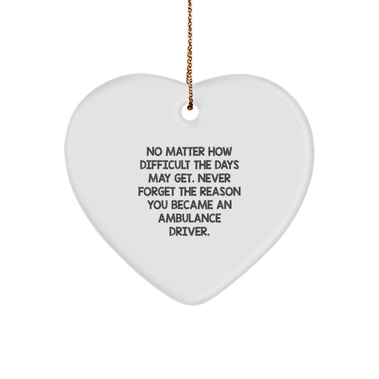 Heartfelt Ambulance Driver Gifts from Friends, Family, Coworkers - Inspirational Christmas Ornament, 'No Matter How Difficult The Days May Get.' - Image 1