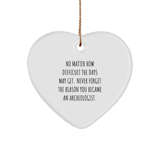 Inspiring Archeologist Gifts from Friends - Heart Ornament with Quote - Christmas Unique Present for Archeologist Men or Women - Image 1