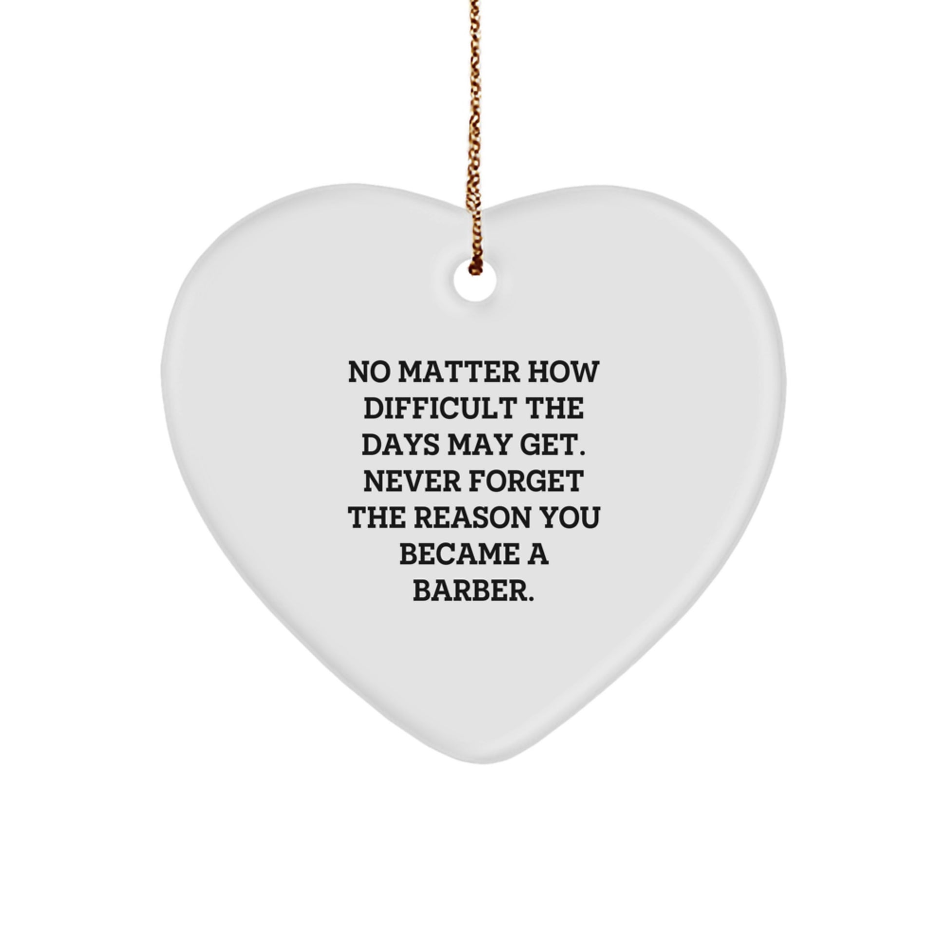 Barber Heart Ornament with Inspirational Quote, Gifts from Friends to Barber, Christmas Unique Gifts - Image 1