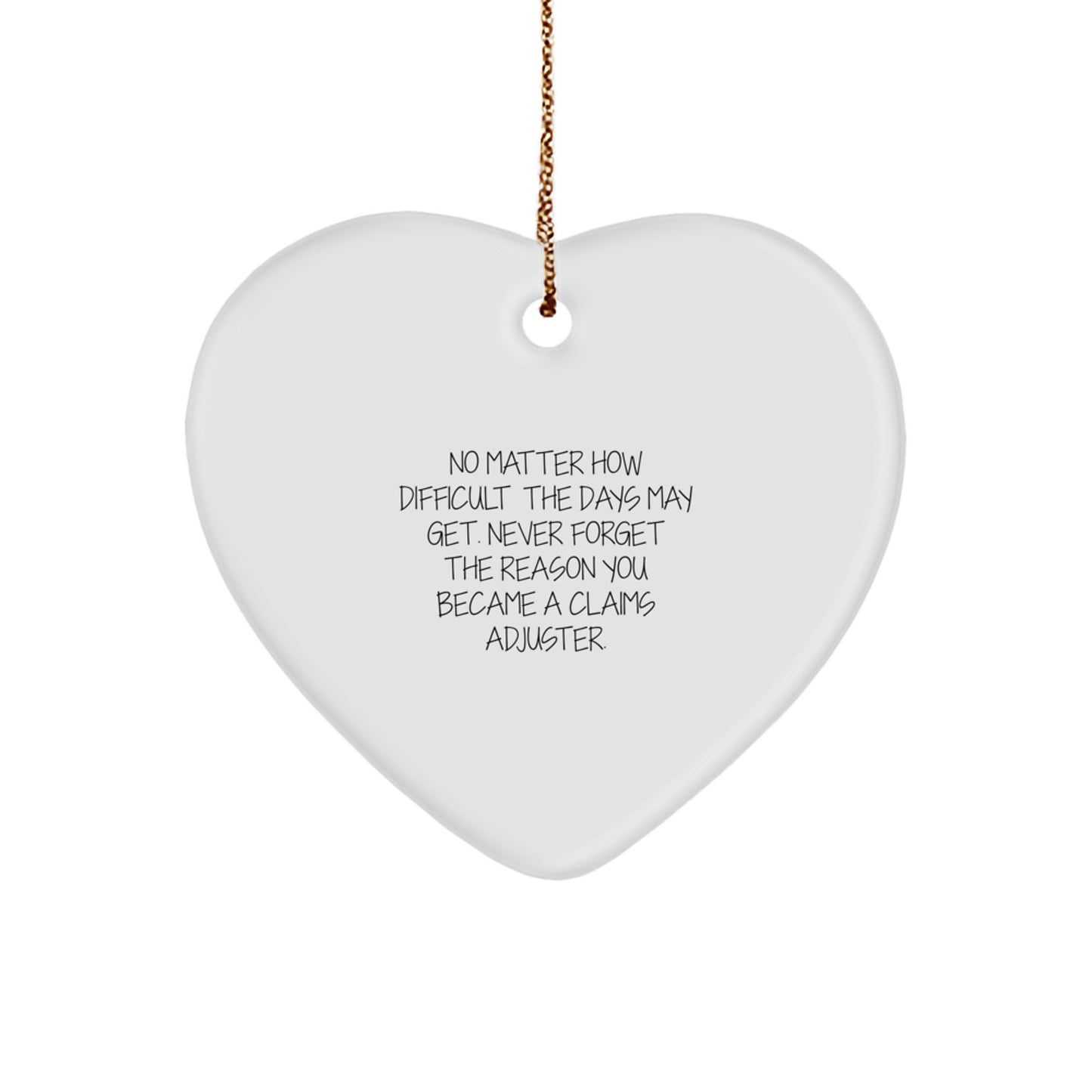 Claims Adjuster Heart Ornament, Funny Quote, Christmas Unique Gift for Men or Women, Gifts from Family or Friends, Heart Shaped Ornament - Image 1