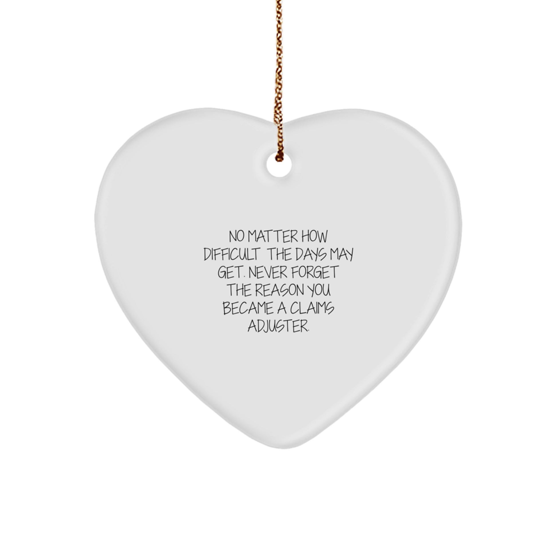 Claims Adjuster Heart Ornament, Funny Quote, Christmas Unique Gift for Men or Women, Gifts from Family or Friends, Heart Shaped Ornament - Image 1
